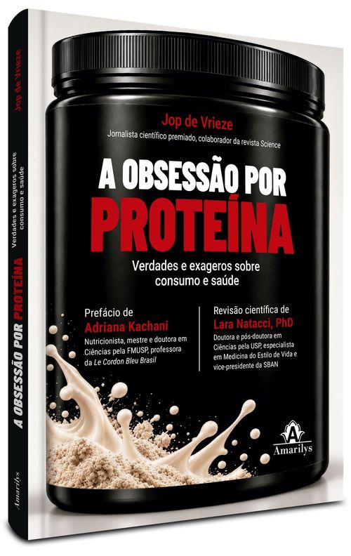 (Pré-venda) A obsessão por proteína: verdades e exageros sobre consumo e saúde - 1ª Edição